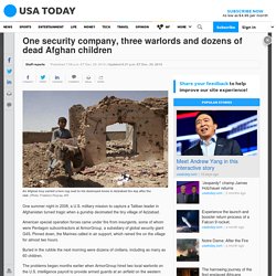 One security company, three warlords and dozens of dead Afghan children