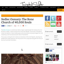 The Sedlec Ossuary: Bone Church of 40,000 Souls