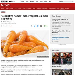 'Seductive names' make vegetables more appealing