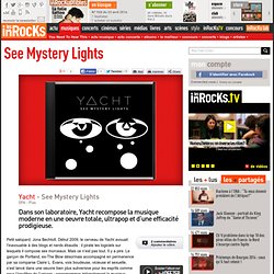 Yacht - See Mystery Lights : LesInrocks.com