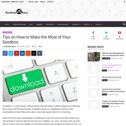 Tips on How to Make the Most of Your Seedbox - Backlinks Maker - Free Guest Posting