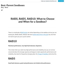 RAID0, RAID5, RAID10: What to Choose and When for a Seedbox? – Best rTorrent Seedboxes
