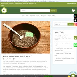 What is the best time to eat chia seeds? - Farm Fresh Products