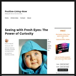 Seeing with Fresh Eyes: The Power of Curiosity