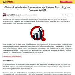 Cheese Snacks Market Segmentation, Applications, Technology and Forecasts to 2027