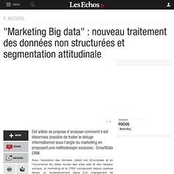 "Marketing Big data" : nouveau traitement des données non structurées et segmentation attitudinale