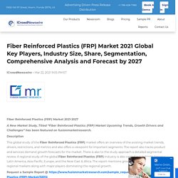 Fiber Reinforced Plastics (FRP) Market 2021 Global Key Players, Industry Size, Share, Segmentation, Comprehensive Analysis and Forecast by 2027