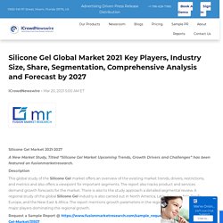 Silicone Gel Global Market 2021 Key Players, Industry Size, Share, Segmentation, Comprehensive Analysis and Forecast by 2027