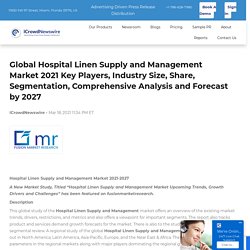 Global Hospital Linen Supply and Management Market 2021 Key Players, Industry Size, Share, Segmentation, Comprehensive Analysis and Forecast by 2027