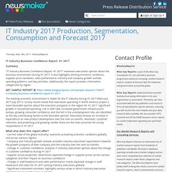 IT Industry 2017 Production, Segmentation, Consumption and Forecast 2017