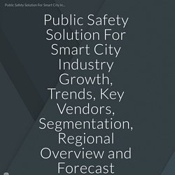 Public Safety Solution For Smart City Industry Growth, Trends, Key Vendors, Segmentation, Regional Overview and Forecast 2027