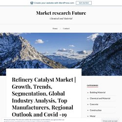 Growth, Trends, Segmentation, Global Industry Analysis, Top Manufacturers, Regional Outlook and Covid -19 Impact Analysis and 2027 – Market research Future