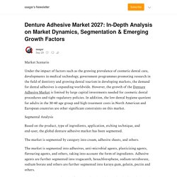 Denture Adhesive Market 2027: In-Depth Analysis on Market Dynamics, Segmentation & Emerging Growth Factors - by saagar - saagar’s Newsletter