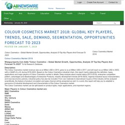 Colour Cosmetics Market 2018: Global Key Players, Trends, Sale, Demand, Segmentation, Opportunities Forecast To 2023