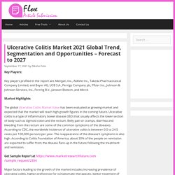 Ulcerative Colitis Market 2021 Global Trend, Segmentation And Opportunities - Forecast To 2027