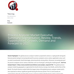 Process Analyzer Market Executive Summary, Segmentation, Review, Trends, Opportunities, Growth, Demand and Forecast to 2027