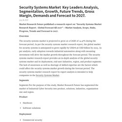 Security Systems Market  Key Leaders Analysis, Segmentation, Growth, Future Trends, Gross Margin, Demands and Forecast to 2027. – Telegraph