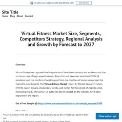 Virtual Fitness Market Size, Segments, Competitors Strategy, Regional Analysis and Growth by Forecast to 2027 – Site Title