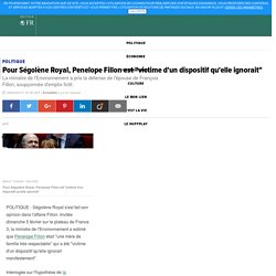 Pour Ségolène Royal, Penelope Fillon est "victime d'un dispositif qu'elle ignorait"