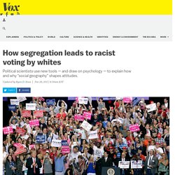 How segregation leads to racist voting by whites
