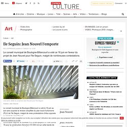 Ile Seguin: Jean Nouvel l'emporte