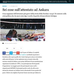 Sei cose sull'attentato ad Ankara