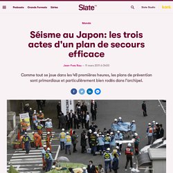 Séisme au Japon: les trois actes d'un plan de secours efficace