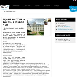 SEJOUR UN TOUR A TOURS - 2 JOURS/1 NUIT , informations sur le forfait
