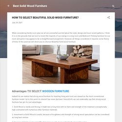HOW TO SELECT BEAUTIFUL SOLID WOOD FURNITURE?