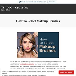 How To Select Makeup Brushes – TSHOLO – Cosmetics