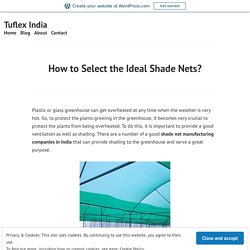 How to Select the Ideal Shade Nets? – Tuflex India