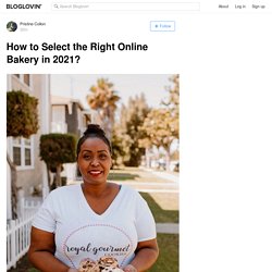 How to Select the Right Online Bakery in 2021?