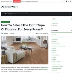 How To Select The Right Type Of Flooring For Every Room?