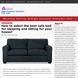 How to select the best sofa bed for sleeping and sitting for your house?