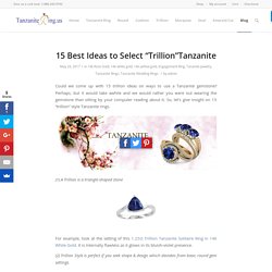15 Best Ideas to Select “Trillion”Tanzanite - Tanzanite Ring