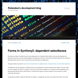 Forms in Symfony2: dependent selectboxes - Rolandow devlogRolandow's development blog