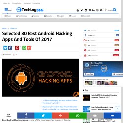 Top 30 Best Android Hacking Apps And Tools Of 2017