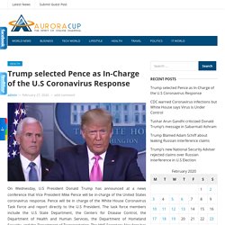 Trump selected Pence as In-Charge of the U.S Coronavirus Response