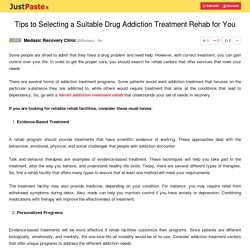 Tips to Selecting a Suitable Drug Addiction Treatment Rehab for You