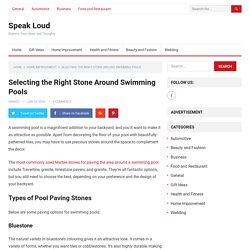 Selecting the Right Stone Around Swimming Pools - Speak Loud