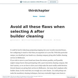 Avoid all these flaws when selecting A after builder cleaning