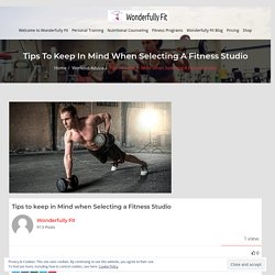 Tips to keep in Mind when Selecting a Fitness Studio