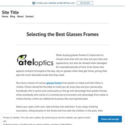 Selecting the Best Glasses Frames – Site Title