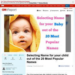 Selecting Name for your child out of the 20 Most Popular Names