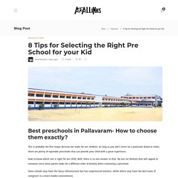8 Tips for Selecting the Right Pre School for your Kid