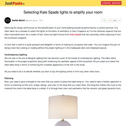 Selecting Kate Spade lights to amplify your room