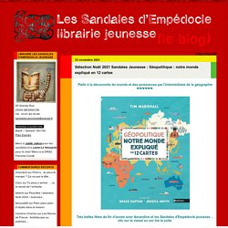 Sélection Noël 2021 Sandales Jeunesse : Géopolitique : notre monde expliqué en 12 cartes