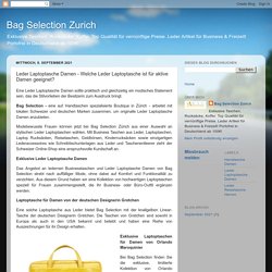 Bag Selection Zurich: Leder Laptoptasche Damen - Welche Leder Laptoptasche ist für aktive Damen geeignet?