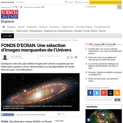 FONDS D'ECRAN. Une sélection d'images marquantes de l'Univers