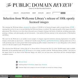 Selection from Wellcome Library’s release of 100k openly licensed images